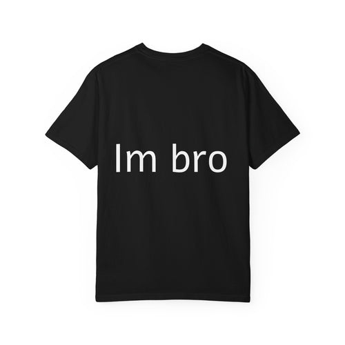 Bro Entertaining a Girl T-Shirt — "I'm Bro" Novelty Graphic Tee